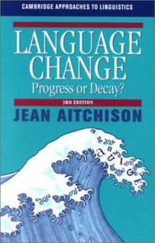 Language Change: Progress or Decay? - Book  of the Cambridge Approaches to Linguistics