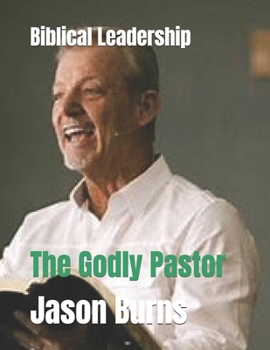 Paperback Biblical Leadership: The Godly Pastor Book