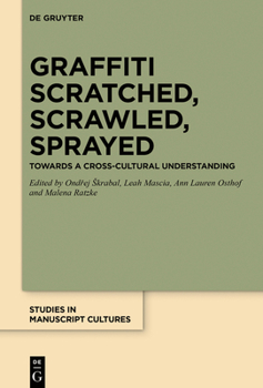 Hardcover Graffiti Scratched, Scrawled, Sprayed: Towards a Cross-Cultural Understanding Book