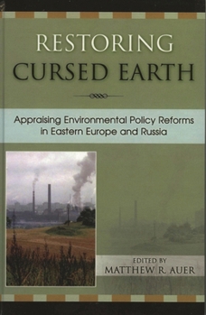 Paperback Restoring Cursed Earth: Appraising Environmental Policy Reforms in Eastern Europe and Russia Book