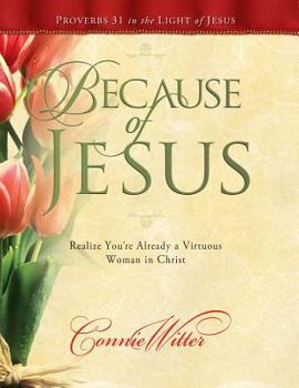 Paperback Because of Jesus: Realize You're Already a Virtuous Woman in Christ Book