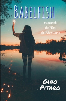 Paperback Babelfish: racconti dall'Era dell'Acquario [Italian] Book