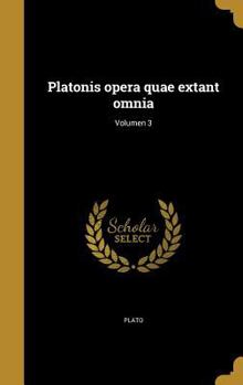 Hardcover Platonis opera quae extant omnia; Volumen 3 [Latin] Book