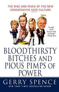 Paperback Bloodthirsty Bitches and Pious Pimps of Power: The Rise and Risks of the New Conservative Hate Culture Book