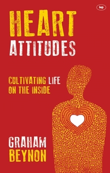 Paperback Heart Attitudes: Cultivating Life On The Inside Book