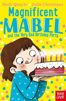 Magnificent Mabel and the Very Bad Birthday Party - Book  of the Magnificent Mabel