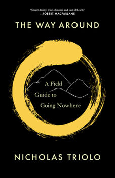 Paperback The Way Around: A Field Guide to Going Nowhere Book
