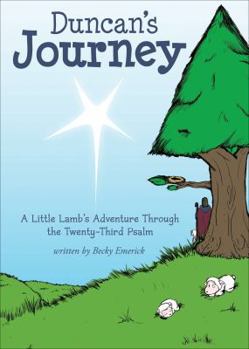 Paperback Duncan's Journey: A Little Lamb's Adventure Through the Twenty-Third Psalm Book