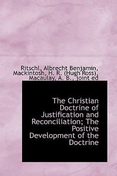 Paperback The Christian Doctrine of Justification and Reconciliation; The Positive Development of the Doctrine Book