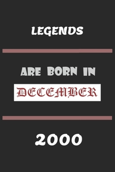 Legends Are Born in December 2000: Birthday Gift Notebook, Journal For Best Friends And Family, Lined (6�9) 100 Pages.