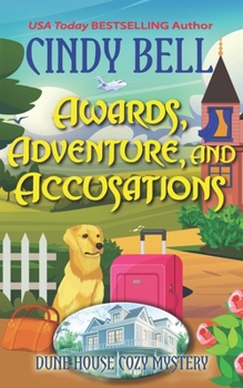 Awards, Adventure, and Accusations (Dune House Cozy Mystery Series)