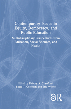 Contemporary Issues in Equity, Democracy, and Public Education: Multidisciplinary Perspectives from Education, Social Sciences, and Health