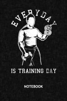 Everyday Is Training Day: Amateur Athlete NOTEBOOK Grid-lined 6x9 - Fitness Journal A5 Gridded - Fitness Athlete Planner Bodybuilder Quotes 120 Pages ... Diary Everyday Is Training Day Soft Cover