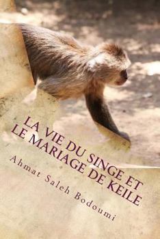 Paperback La vie du singe et Le mariage de Keile [French] Book