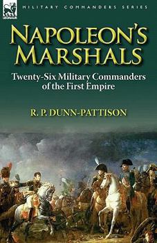Paperback Napoleon's Marshals: Twenty-Six Military Commanders of the First Empire Book