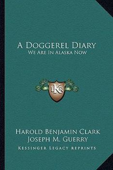 Paperback A Doggerel Diary: We Are In Alaska Now Book