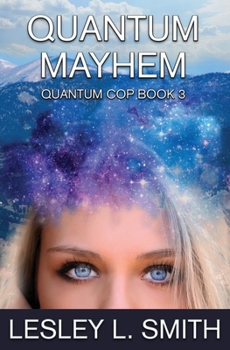 Quantum Mayhem - Book #3 of the Quantum Cop