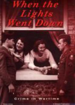 Paperback When the Lights Went Down : Crime in Wartime London Book