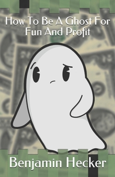 Paperback How To Be A Ghost For Fun And Profit Book