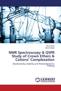 Paperback NMR Spectroscopy & QSPR Study of Crown Ethers & Cations' Complexation Book