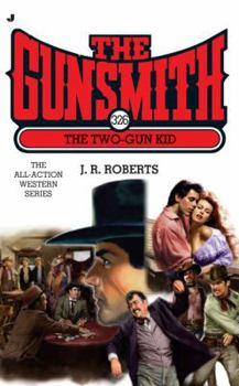 The Gunsmith #326: The Two-Gun Kid - Book #326 of the Gunsmith