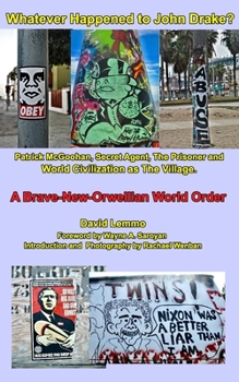 Paperback WHATEVER HAPPENED TO JOHN DRAKE? Patrick McGoohan, Secret Agent, The Prisoner, and World Civilization as The Village. Book