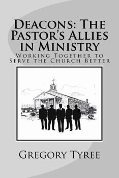 Paperback Deacons: The Pastor's Allies in Ministry: Working Together to Serve the Church Better Book