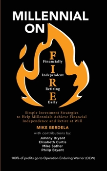 Paperback Millennial on FIRE: Simple Investment Strategies to Help Millennials Achieve Financial Independence and Retire at Will Book