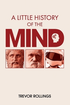 Paperback A Little History of the Mind: Why the mind is not flat, and we are not machines Book