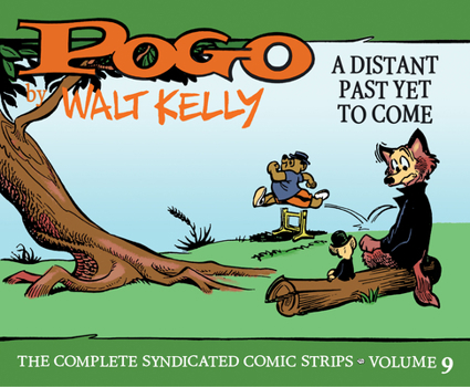 Hardcover Pogo the Complete Syndicated Comic Strips: Volume 9: A Distant Past Yet to Come Book