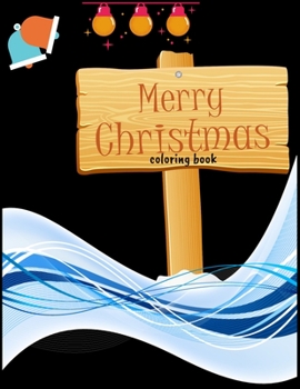 Merry Christmas Coloring Book: A Coloring Book for Adults Featuring Beautiful Winter Florals, Festive Ornaments and Relaxing Christmas Scenes