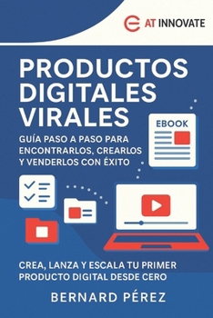Paperback Productos Digitales Virales: Guía Paso a Paso para Encontrarlos, Crearlos y Venderlos con Éxito.: Lanza tu primer producto digital desde cero, incluso [Spanish] Book