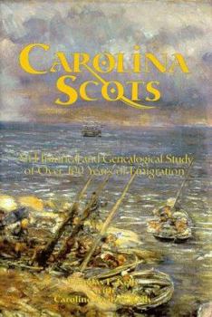 Hardcover Carolina Scots: An Historical and Genealogical Study of Over 100 Years of Emigration Book