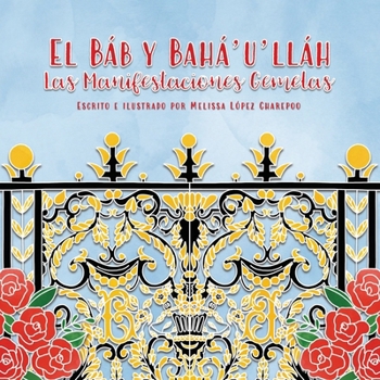 El Bab y Baha'u'llah, Las Manifestaciones Gemelas (Spanish Edition)