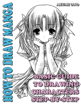 Paperback How To Draw Manga: Basic Guide To Drawing Characters Step-by-Step Book