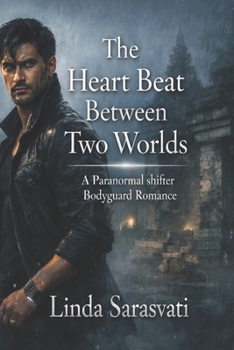 The Heatbeat Between Two Worlds: A Paranormal Shifter Bodyguard Romance