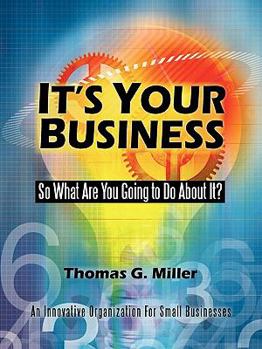 Paperback It's Your Business: So What Are You Going to Do About It? Book