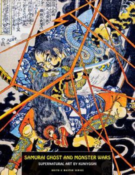 Paperback Samurai Ghost and Monster Wars: Supernatural Art by Kuniyoshi Book