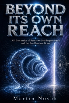 BEYOND ITS OWN REACH: ASI Mechanics of Recursive Self-Improvement and the Pre-Runtime Brake