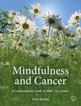 Paperback Mindfulness and Cancer: A Contemporary Guide to MBCT for Cancer Book