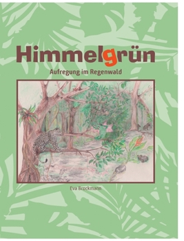 Paperback Himmelgrün: Aufregung im Regenwald [German] Book