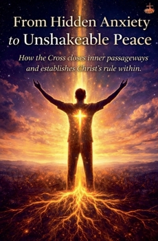 Paperback From Hidden Anxiety to Unshakeable Peace Book
