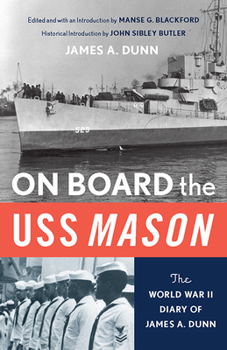 Hardcover On Board the USS Mason: The World War II Diary of James A. Dunn / Book