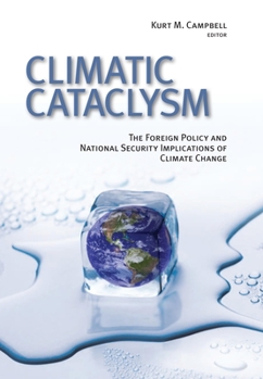 Hardcover Climatic Cataclysm: The Foreign Policy and National Security Implications of Climate Change Book