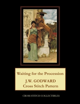 Paperback Waiting for the Procession: J.W. Godward Cross Stitch Pattern [Large Print] Book