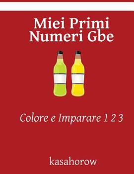 Paperback Miei Primi Numeri Gbe: Colore e Imparare 1 2 3 [Italian] Book