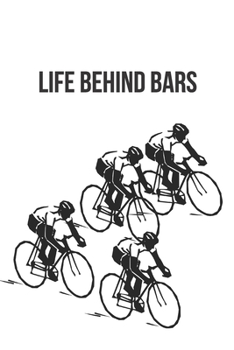 Paperback Life behind bars - Notebook: Cycling gifts for men funny - Lined notebook/journal/composition notebook Book