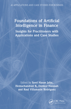 Hardcover Foundations of Artificial Intelligence in Finance: Insights for Practitioners with Applications and Case Studies Book