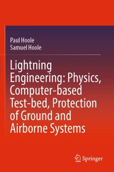 Paperback Lightning Engineering: Physics, Computer-Based Test-Bed, Protection of Ground and Airborne Systems Book