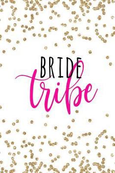 Bride Tribe: Bride Tribe Gifts, Bridesmaid Notebook, Bridesmaid Journal, Bridesmaid Gift, Bride Tribe Gifts, 6x9 notebook college ruled (Bride Tribe Notebooks) (Volume 2)